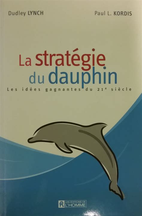 La Stratégie du dauphin : Les idées gagnantes du XXIe siècle